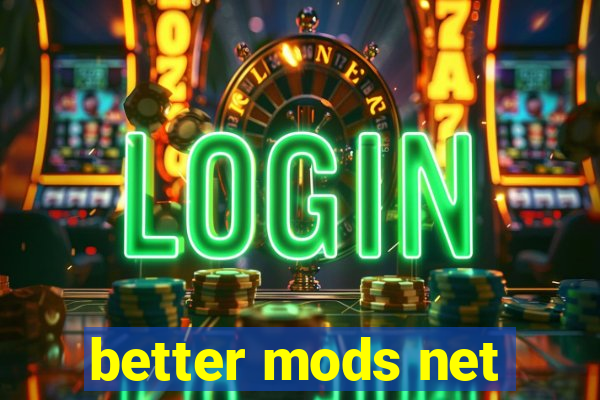 better mods net